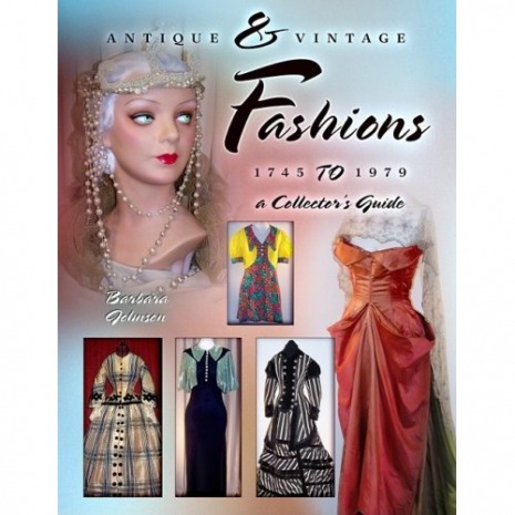  cover of Antique and Vintage Fashions 1745 1979 a Collector's Guide